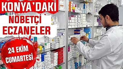 Konya'da bugün hangi eczaneler nöbetçi? 24 Ekim Cumartesi günü