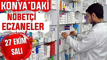 Konya'da bugün hangi eczaneler nöbetçi? 27 Ekim Salı günü