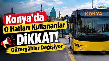 Konya'da o hatları kullananlar dikkat! Güzergahlar değişiyor