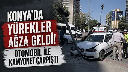 Konya'da yürekler ağza geldi! Otomobil ile kamyonet çarpıştı
