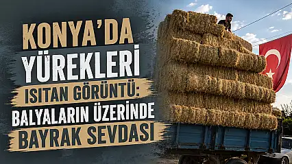 Konya'da yürekleri ısıtan görüntü: Balyaların üzerinde bayrak sevdası