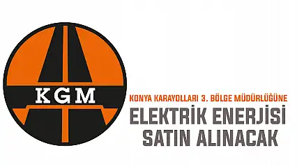 Konya Karayolları 3. Bölge Müdürlüğüne elektrik enerjisi satın alınacak