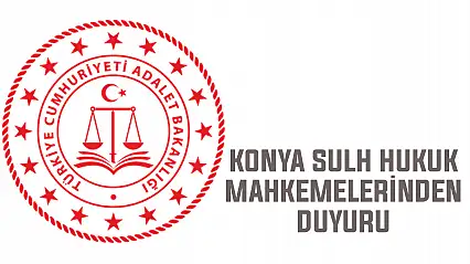 Konya Sulh Hukuk Mahkemelerinden duyuru