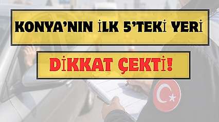 Konya trafiğinde dikkat çeken tablo: Türkiye'de ilk 5'te!
