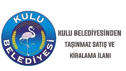Kulu Belediyesinden taşınmaz satış ve kiralama ilanı