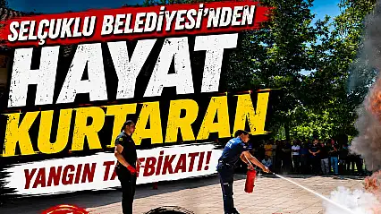 Selçuklu Belediyesi'nden hayat kurtaran yangın tatbikatı