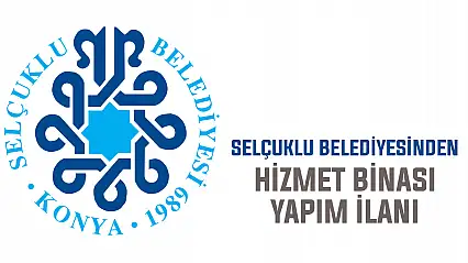 Selçuklu Belediyesinden hizmet binası yapım ilanı