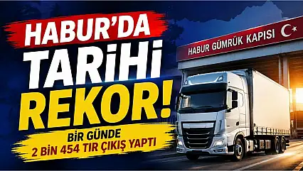 Habur Gümrük Kapısı'nda 2026 rekoru kırıldı!