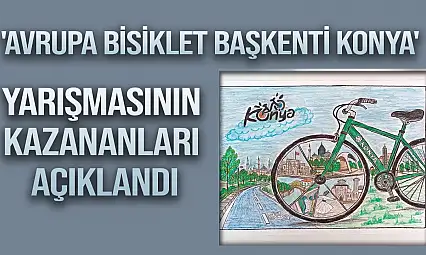 'Avrupa Bisiklet Başkenti Konya' yarışmasının kazananları açıklandı