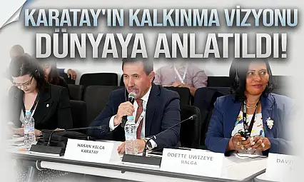 Karatay'ın sürdürülebilir kalkınma vizyonu dünyaya anlatıldı!