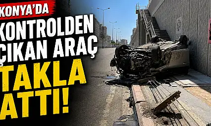 Konya'da feci kaza! Kontrolden çıkan otomobil takla attı