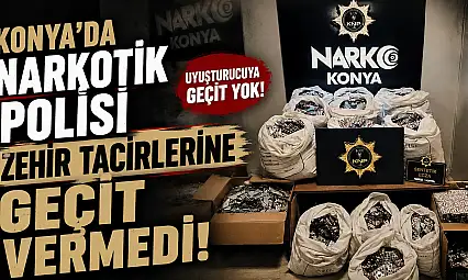 Konya'da narkotik polisi zehir tacirlerine geçit vermedi!