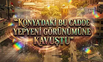 Konya'nın en işlek caddesi baştan sona yenilendi