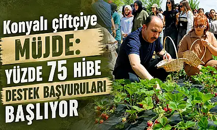Konyalı çiftçiye müjde: Yüzde 75 hibe destek başvuruları başlıyor