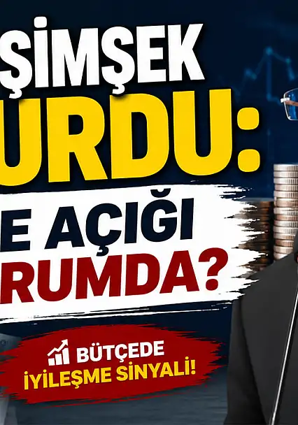 Bakan Şimşek bütçe açığını açıkladı