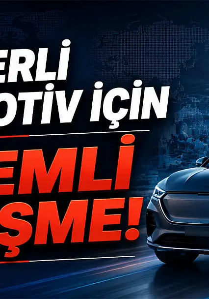 Yerli otomotiv için kritik gelişme!