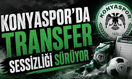 Konyaspor'da transfer sessizliği sürüyor