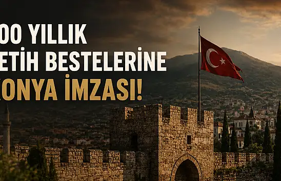 700 yıllık fetih bestelerine Konya imzası!