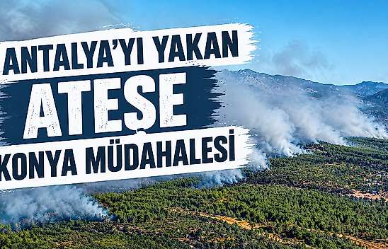 Antalya'da büyüyen yangına Konya'dan destek: AFAD ve belediye sahada