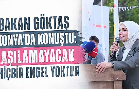 Bakan Göktaş Konya'da konuştu: Aşılamayacak hiçbir engel yoktur
