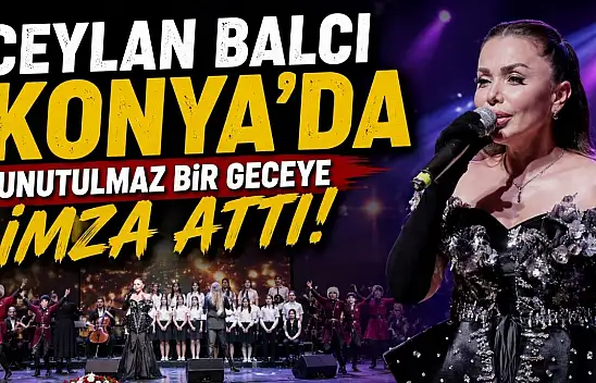 Ceylan Balcı Konya'da unutulmaz bir geceye imza attı