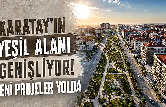 Karatay'ın yeşil alanı genişliyor! Yeni projeler yolda