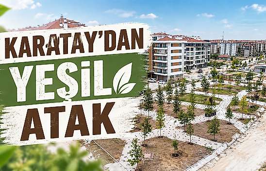 Karatay nefes alacak: 50 bin metrekarelik yeşil alan mesaisi