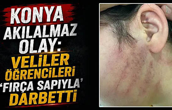 Konya akılalmaz olay: Veliler öğrencileri 'fırça sapıyla' darbetti