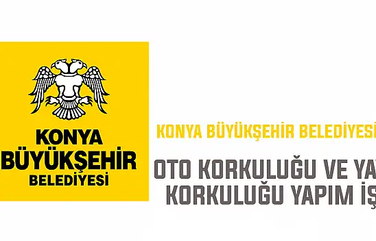 Konya Büyükşehir Belediyesinden oto korkuluğu ve yaya korkuluğu yapım işi 