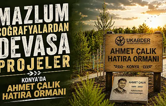 Konya'da Ahmet Çalık'ın adı yaşatılıyor: UKABDER'den 47 kalıcı eser