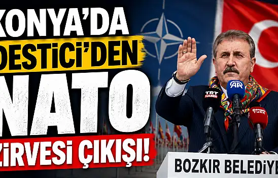 Konya'da Destici'den NATO Zirvesi çıkışı!