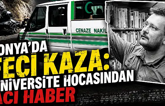 Konya'da feci kaza: Üniversite hocasından acı haber