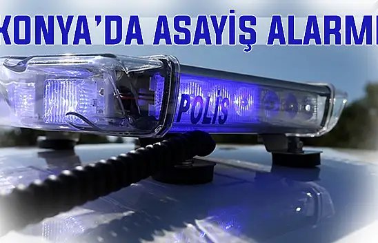 Konya'da geniş kapsamlı 'huzur' denetimleri