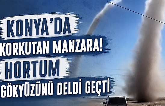 Konya'da görenler inanamadı! Tarladaki hortum saniye saniye kaydedildi