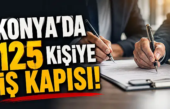 Konya'da iş arayanlara yeni fırsat kapısı açıldı!