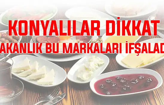 Konya'da kahvaltı sofralarında skandal!