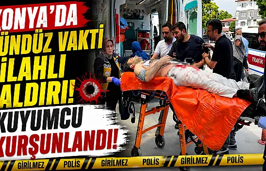 Konya'da kuyumcuda kurşunlar konuştu!