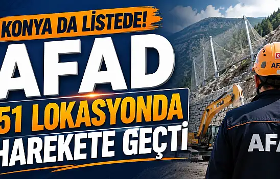 Konya da listede! AFAD 51 lokasyonda harekete geçti