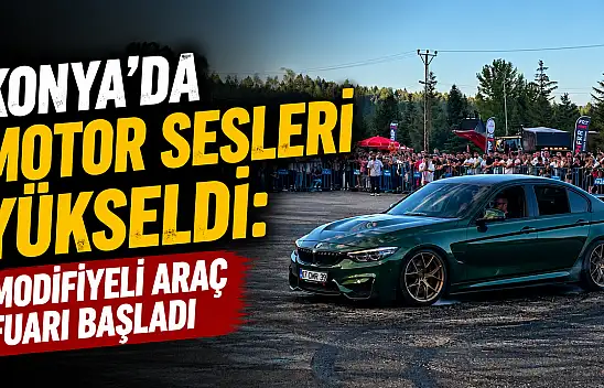Konya'da motor sesleri yükseldi: Modifiyeli Araç Fuarı başladı