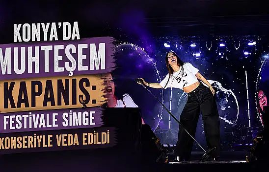 Konya'da muhteşem kapanış: Festivale Simge konseriyle veda edildi