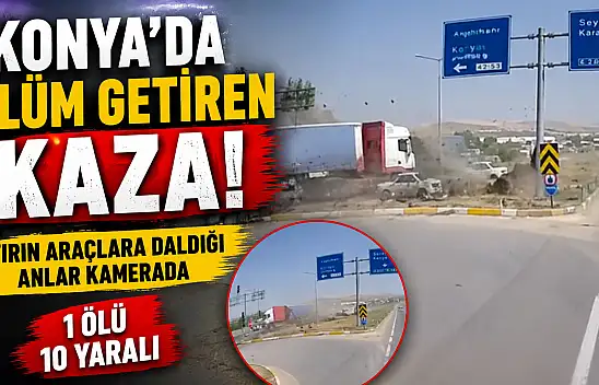 Konya'da ölüm getiren kaza! Tırın araçlara daldığı anlar kamerada
