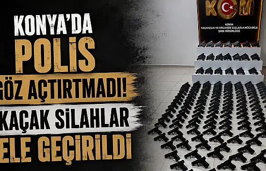 Konya'da polis göz açtırtmadı! Kaçak silahlar ele geçirildi