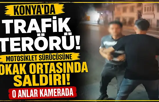 Konya'da yol verme kavgası yumruklu saldırıya dönüştü