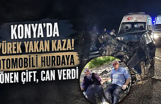 Konya'da yürek yakan kaza! Otomobili hurdaya dönen çift, can verdi