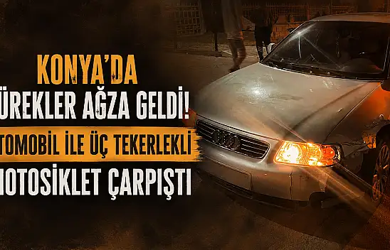 Konya'da yürekler ağza geldi! Otomobil ile motosiklet çarpıştı