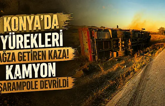 Konya'da yürekleri ağza getiren kaza! Kamyon şarampole devrildi