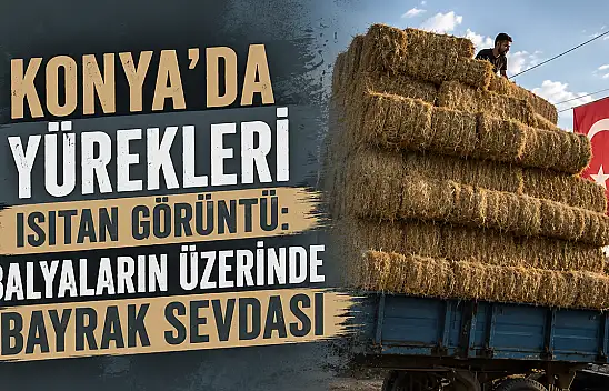 Konya'da yürekleri ısıtan görüntü: Balyaların üzerinde bayrak sevdası