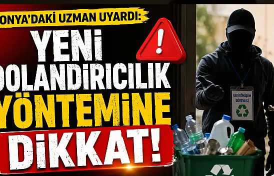 Konya'daki uzman uyardı: Yeni dolandırıcılık yöntemine dikkat!