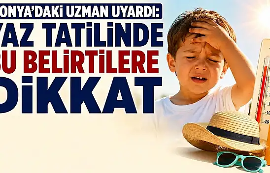 Konya'daki uzmandan hayati uyarı!