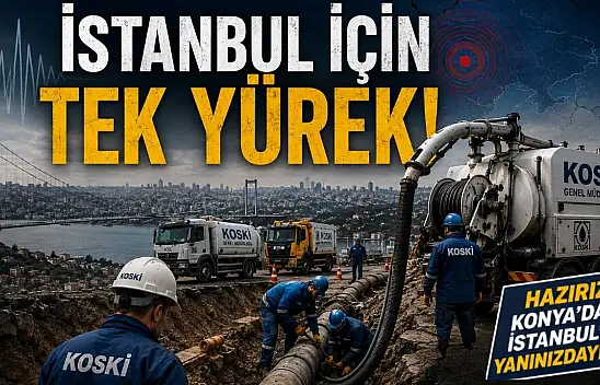 Konya'dan İstanbul'a kritik görev!